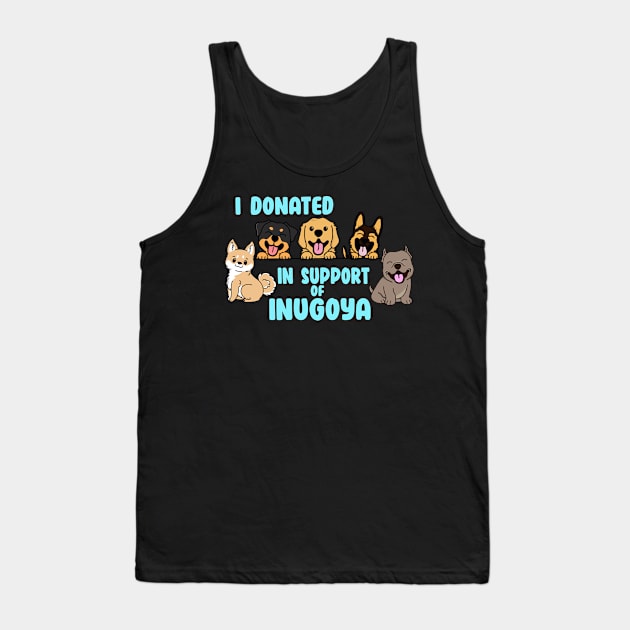 I Donated in Support of Inugoya - Dark Shirt Version Tank Top by Inugoya